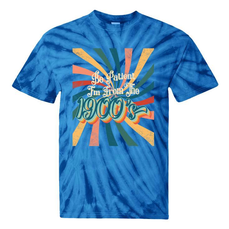 BE PATIENT I'M FROM THE 1900s RETRO SUNSET 90s 80s 70s Tie-Dye T-Shirts