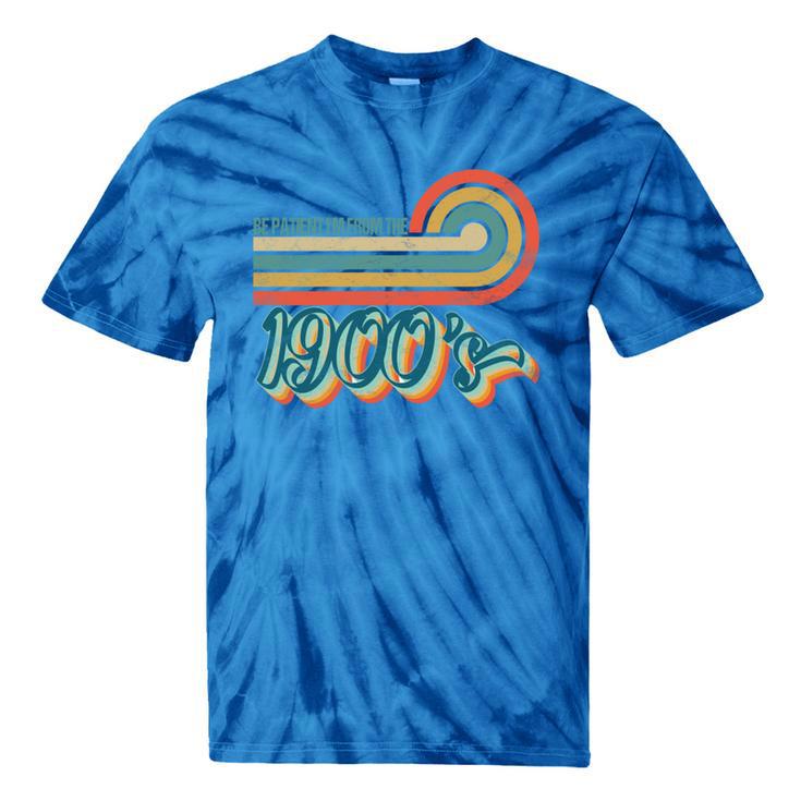 BE PATIENT I'M FROM THE 1900s RETRO SUNSET VINTAGE 90s Tie-Dye T-Shirts