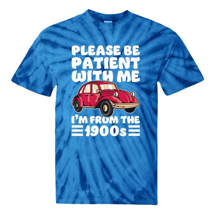 Be Patient With Me I'm From The 1900s Vintage Car Humor Premium Tie-Dye T-Shirts