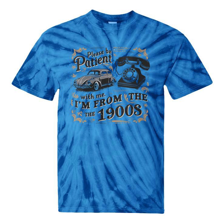 Please B Patient With Me I'm From The 1900s Vintage Tie-Dye T-Shirts