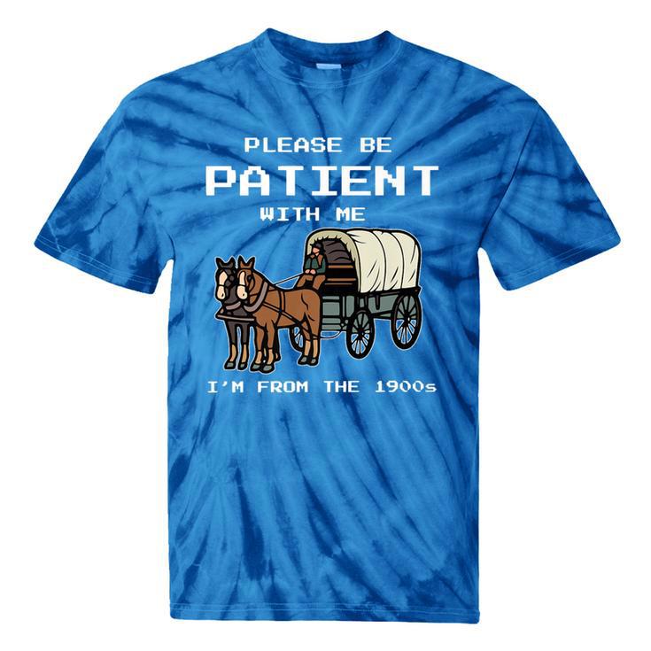 Please Be Patient I'm From The 1900s Amish Wagon & Vintage Premium Tie-Dye T-Shirts