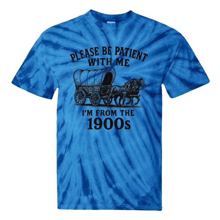 Please Be Patient With Me I'm From The 1900s Boomer Premium Tri-Blend Tie-Dye T-Shirts