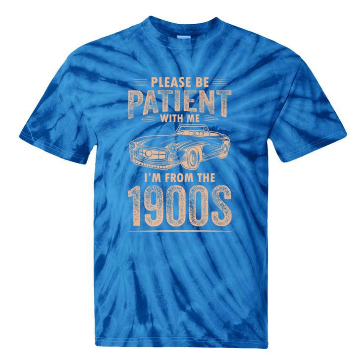 Please Be Patient With Me I'm From The 1900s Car Vintage Premium Tie-Dye T-Shirts