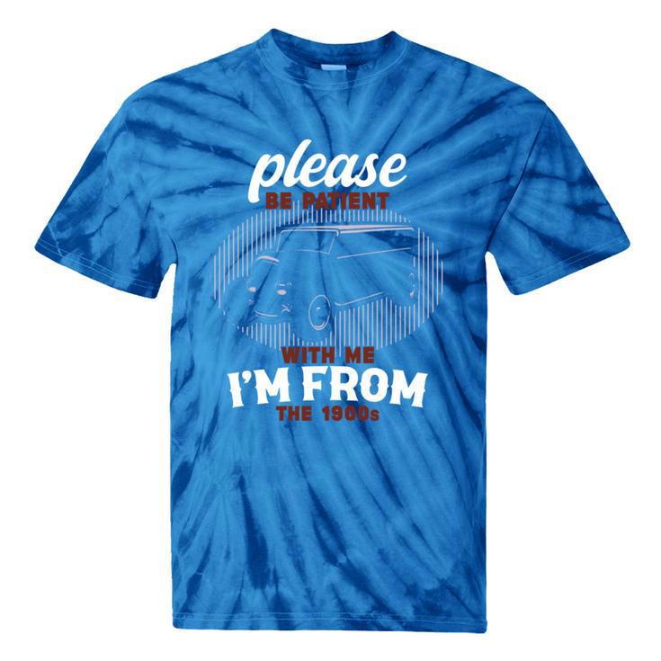 Please Be Patient With Me I'm From The 1900s Classic People Tie-Dye T-Shirts