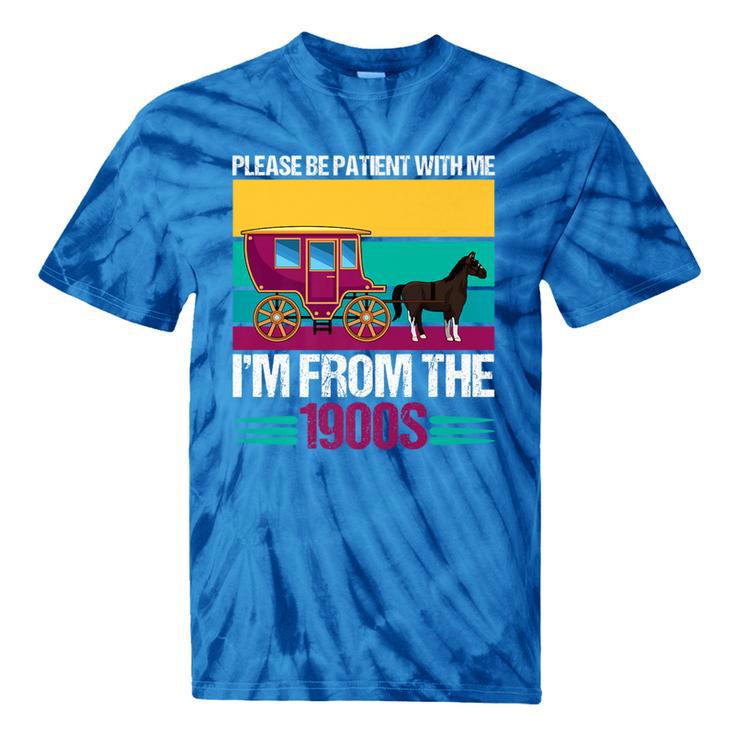 Please Be Patient With Me I'm From The 1900s Cool Dad Premium Tie-Dye T-Shirts