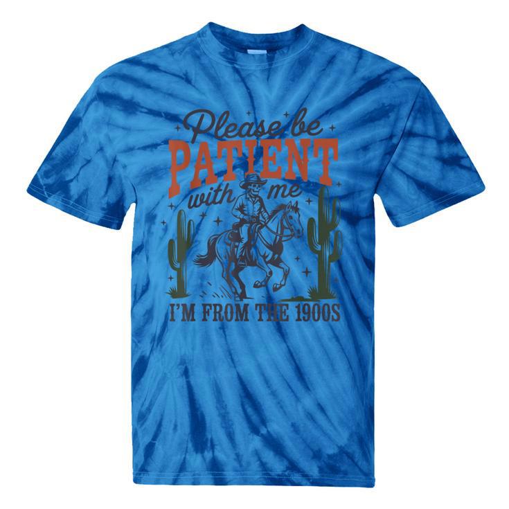 Please Be Patient I'm From The 1900s Cowboy Skeleton Tie-Dye T-Shirts