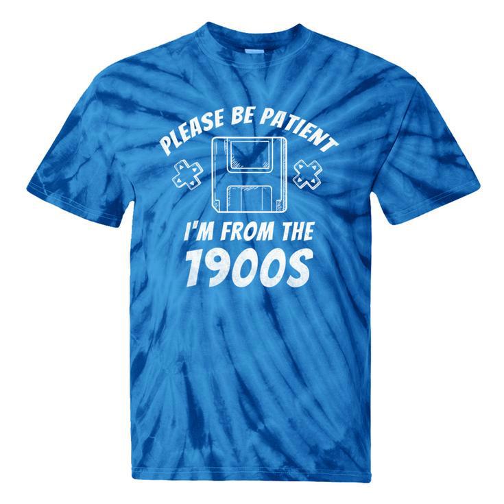 Please Be Patient I'm From The 1900s Gaming Tie-Dye T-Shirts