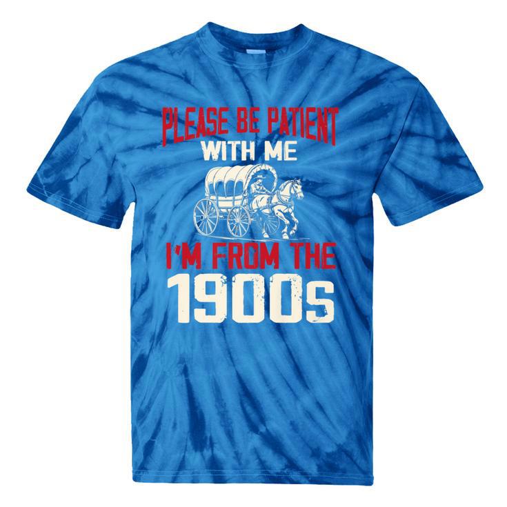 Please Be Patient With Me I'm From The 1900s Grandma Grandpa Premium Tie-Dye T-Shirts