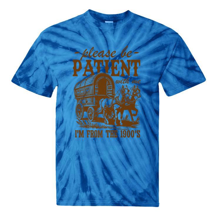 Please Be Patient With Me I'm From The 1900s Grandpa Premium Tie-Dye T-Shirts