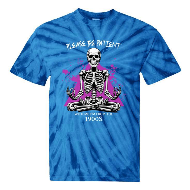 Please Be Patient With Me I'm From The 1900s Humor Premium Tie-Dye T-Shirts