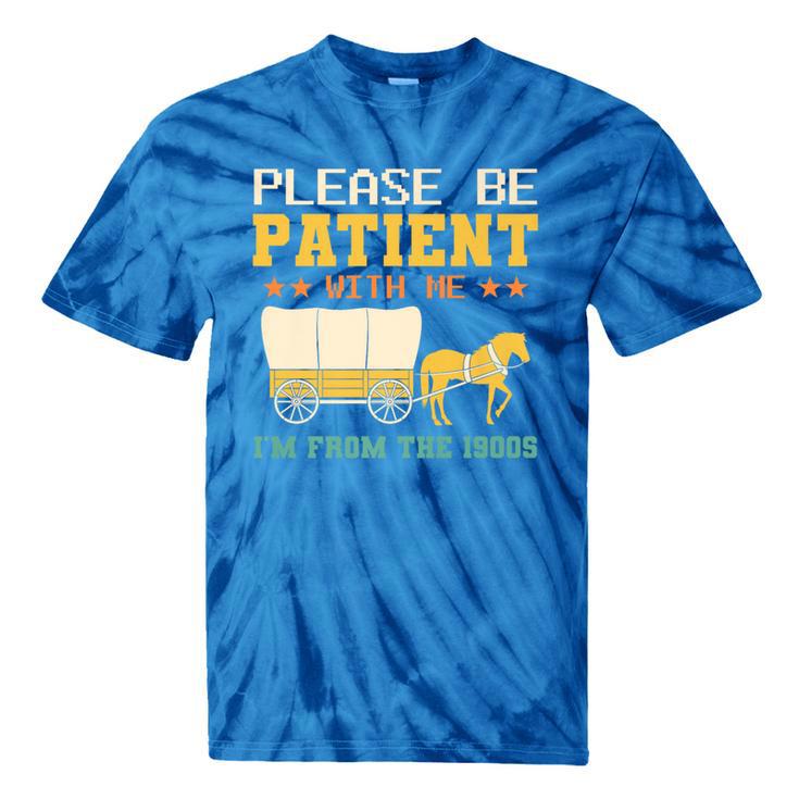 Please Be Patient I'm From The 1900s Men Women Premium Tie-Dye T-Shirts