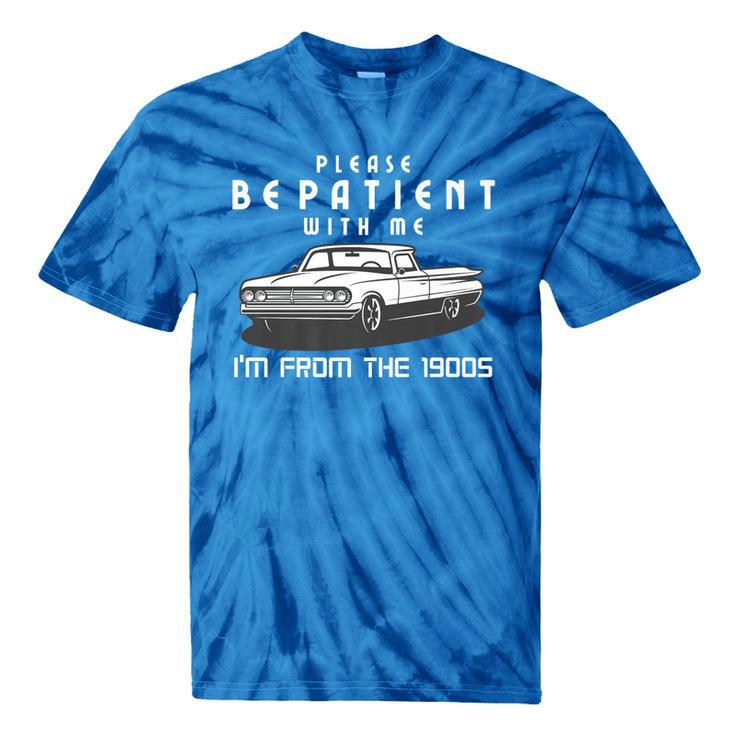 Please Be Patient With Me I'm From The 1900s Old Car Premium Tie-Dye T-Shirts
