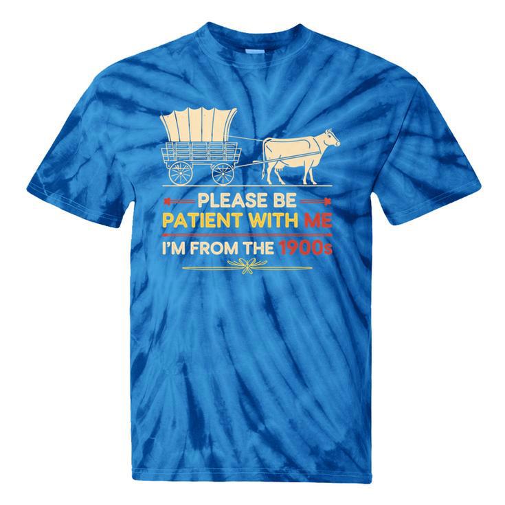 Please Be Patient With Me I'm From The 1900s Old Tee Premium Tie-Dye T-Shirts