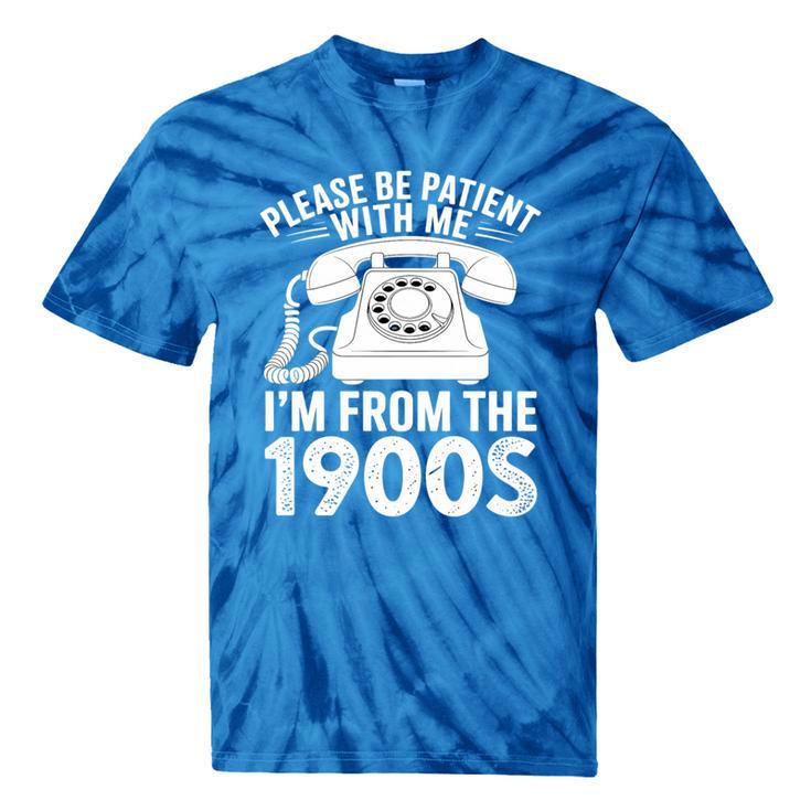 Please Be Patient With Me I'm From The 1900s Premium Tri-Blend Tie-Dye T-Shirts