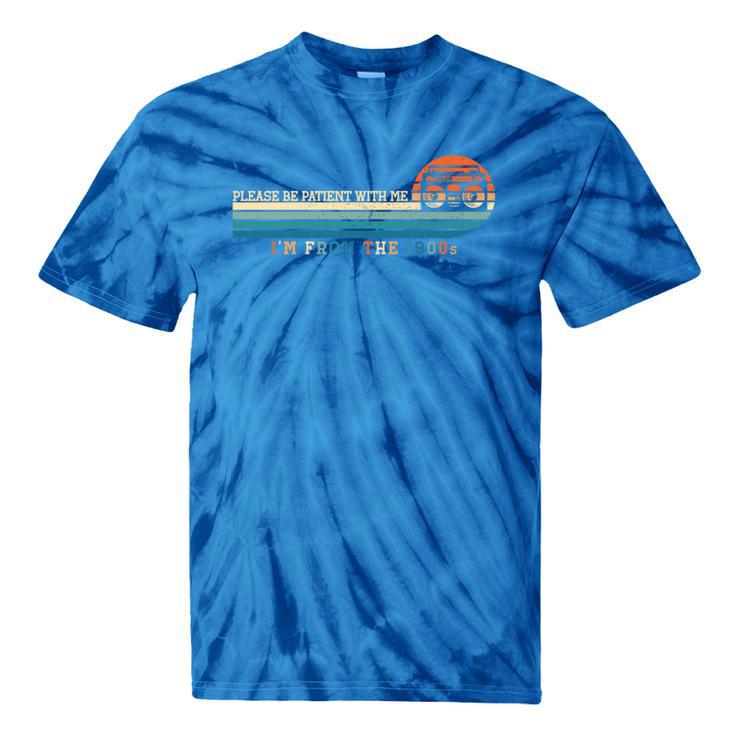 Please Be Patient With Me I'm From The 1900s Retro 90s Premium Tie-Dye T-Shirts