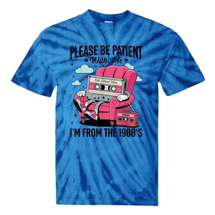 Please Be Patient I'm From The 1900s Retro Cassette Tie-Dye T-Shirts
