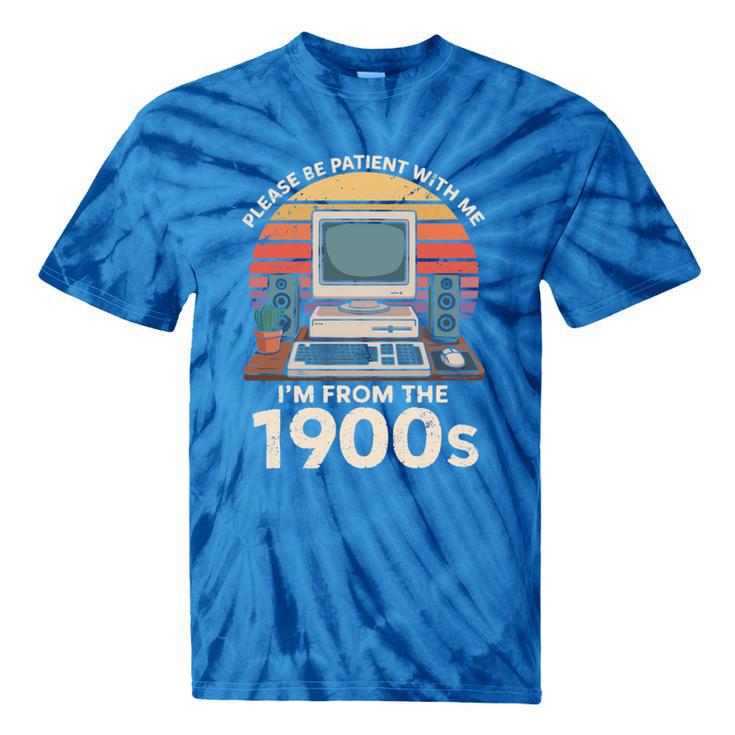 Please Be Patient I'm From The 1900s Retro Computer Geek PC Tie-Dye T-Shirts