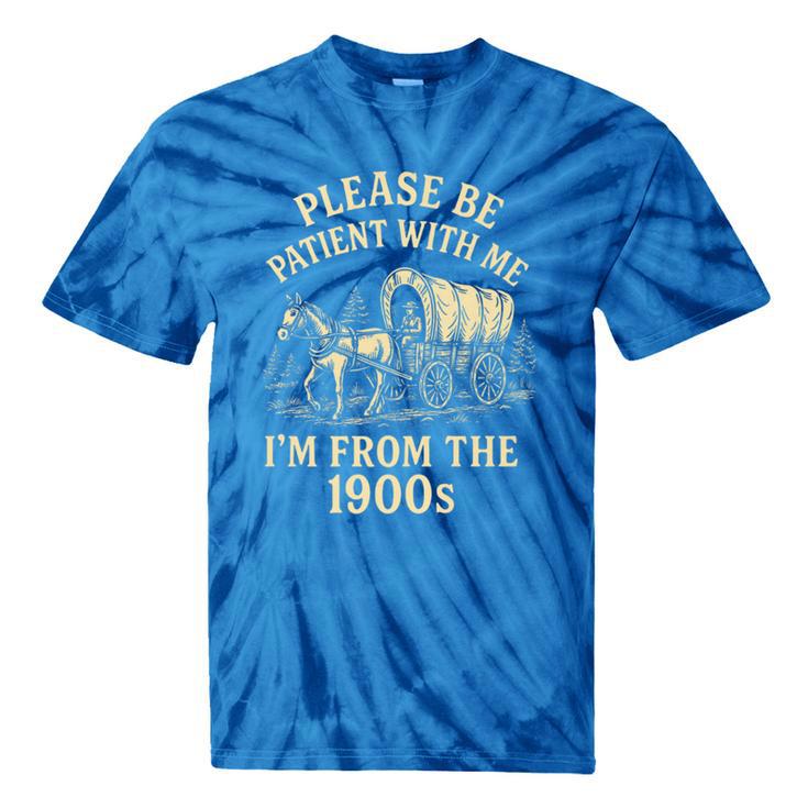 Please Be Patient With Me I'm From The 1900s Retro Premium Tie-Dye T-Shirts