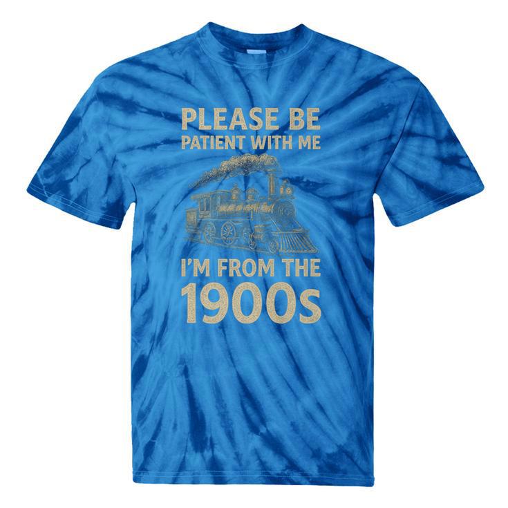 Please Be Patient With Me I'm From The 1900s Steam Train Premium Tie-Dye T-Shirts