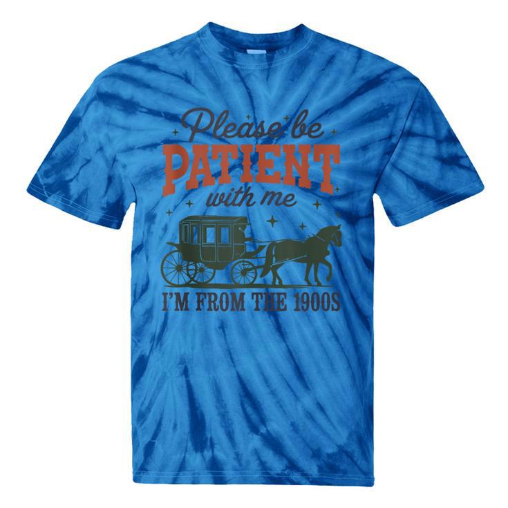 Please Be Patient I'm From The 1900s Throwback Tie-Dye T-Shirts
