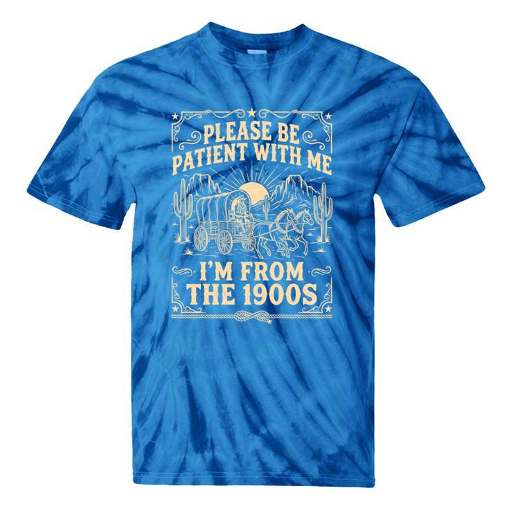 Please Be Patient With Me I'm From The 1900s Vintage Cowboy Tie-Dye T-Shirts