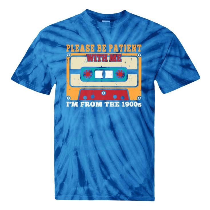 Please Be Patient With Me I'm From The 1900s Vintage Dad Premium Tie-Dye T-Shirts