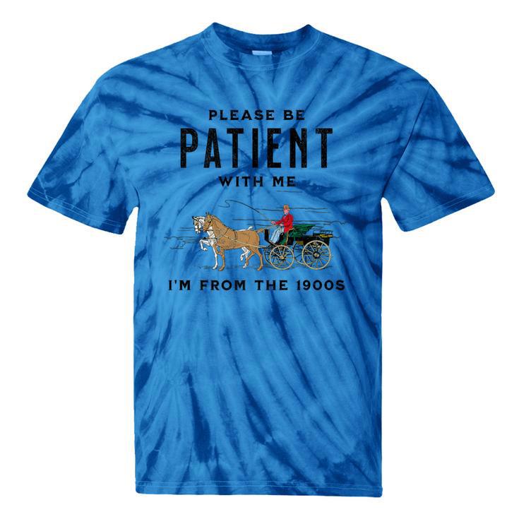 Please Be Patient I'm From The 1900s Vintage Premium Tie-Dye T-Shirts