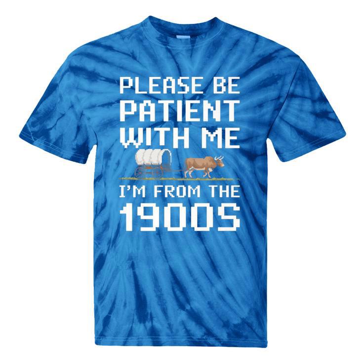 Please Be Patient With Me I'm From The 1900s Vintage Retro Premium Tie-Dye T-Shirts
