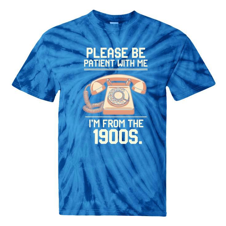 Please Be Patient With Me I'm From The 1900s Vintage Retro Premium Tri-Blend Tie-Dye T-Shirts