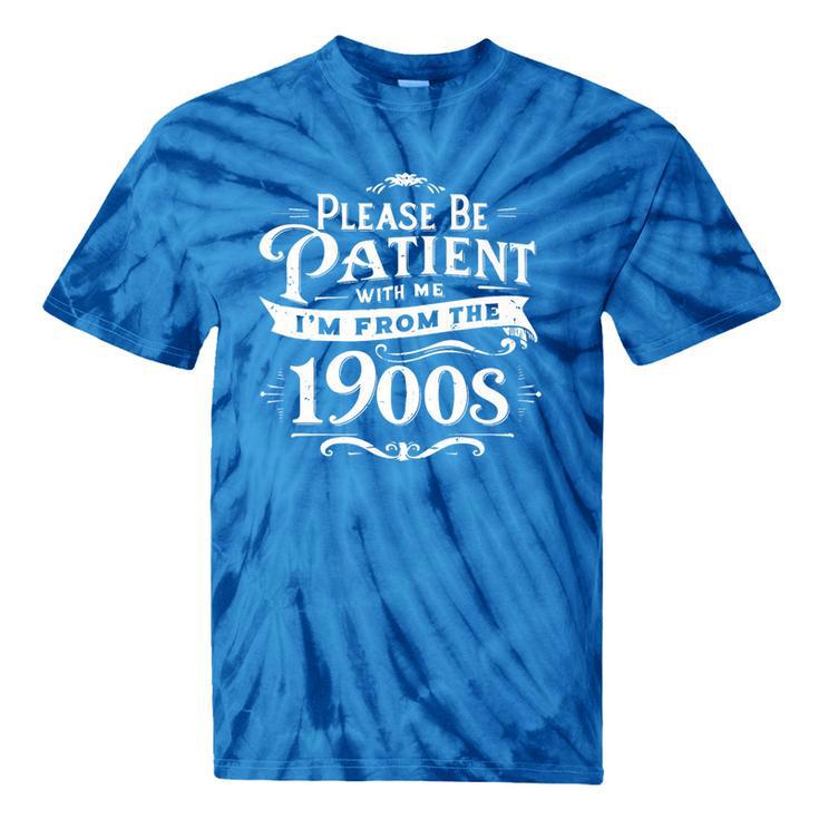 Please Be Patient I'm From The 1900s Vintage Style Premium Tie-Dye T-Shirts