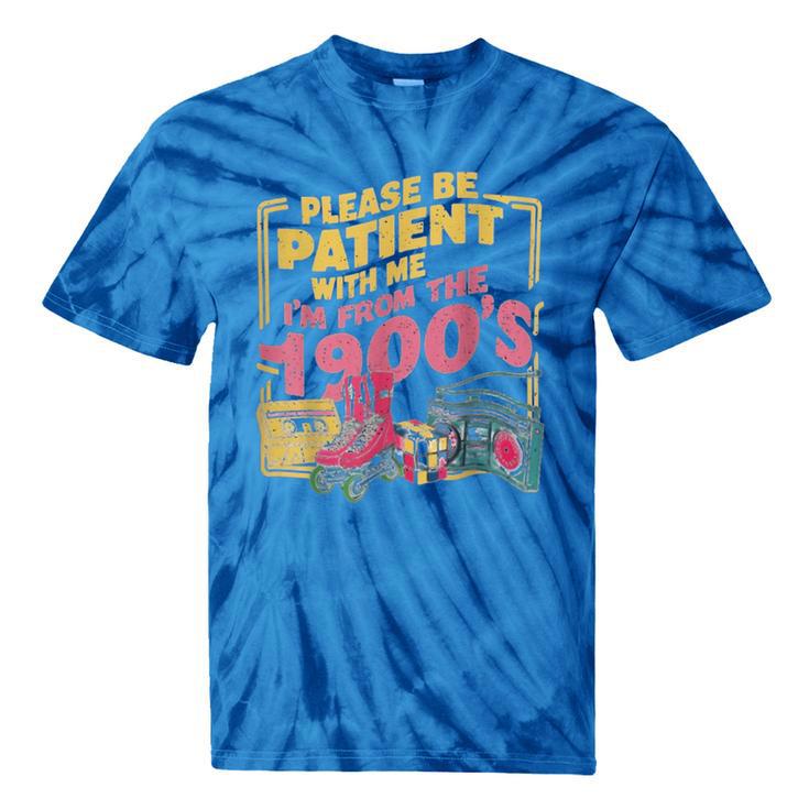 Please Be Patient With Me I'm From The 1900s Vintage Trendy Tie-Dye T-Shirts