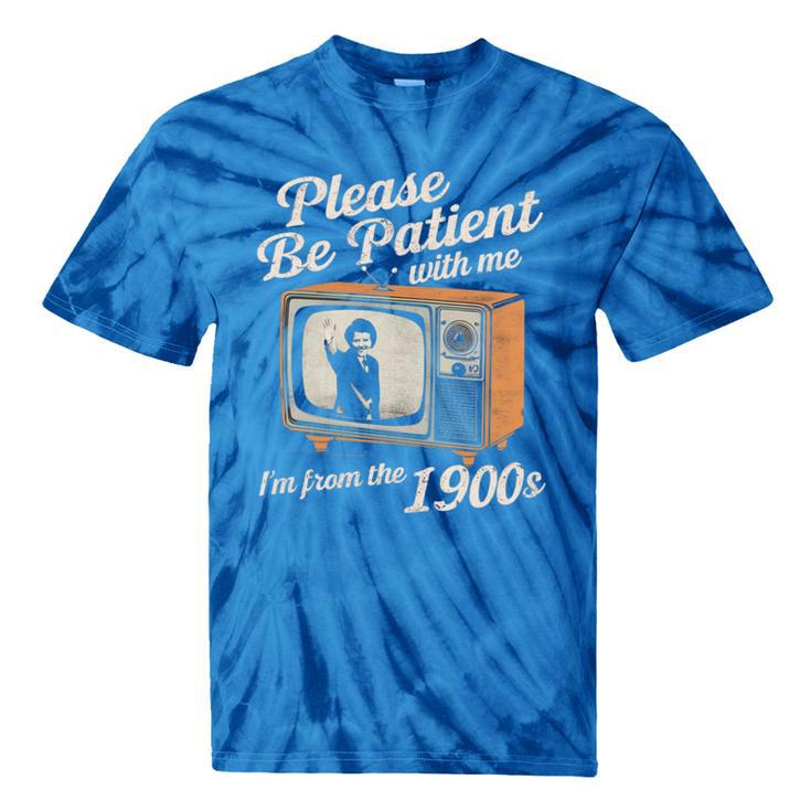 Please Be Patient With Me I'm From The 1900s Vintage TV Tie-Dye T-Shirts