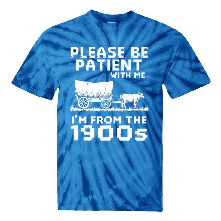 Please Be Patient With Me I'm From The 1900s Vintage Western Premium Tie-Dye T-Shirts