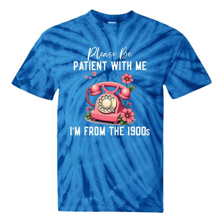 Please Be Patient With Me I'm From The 1900s Women Girl Premium Tie-Dye T-Shirts