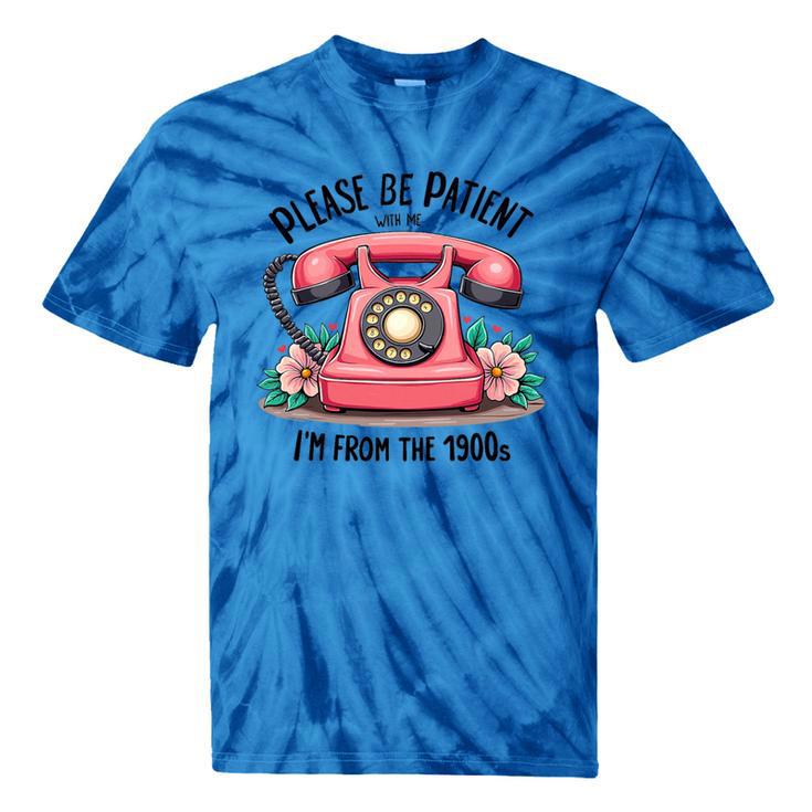 Please Be Patient With Me I'm From The 1900s Women Girl Premium Tri-Blend Tie-Dye T-Shirts
