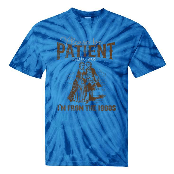 Please Be Patient Whith Me I'm From The 1900s Wife Husband Tie-Dye T-Shirts
