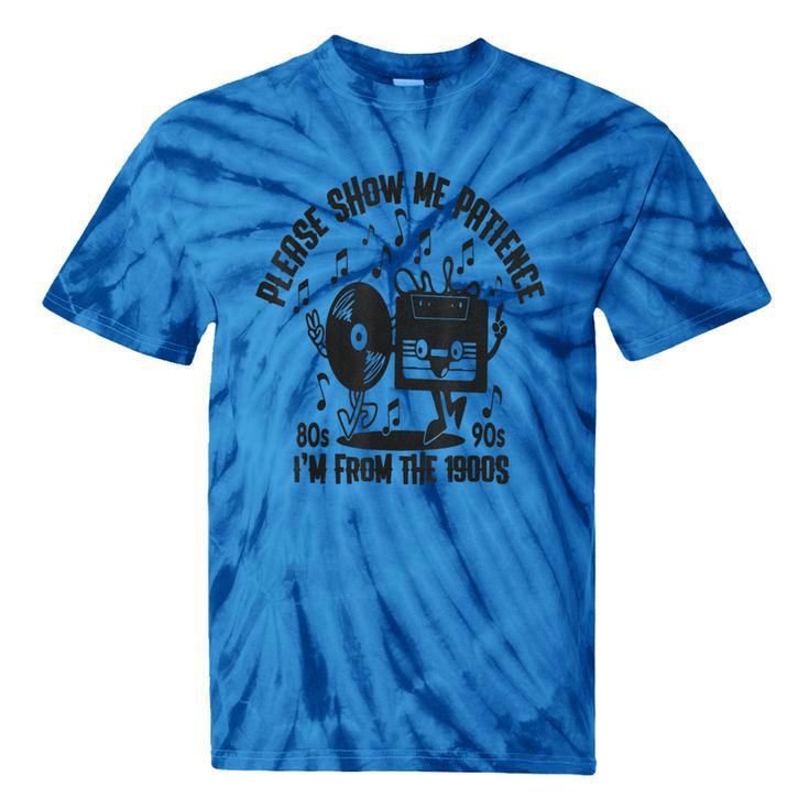 Please Show Me Patience I'm From The 1900s Vintage CASSETTE Tie-Dye T-Shirts