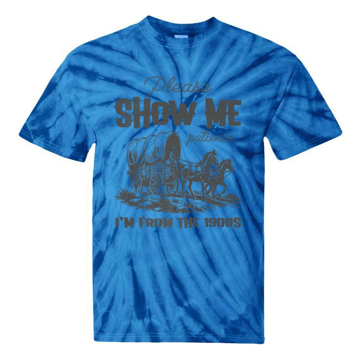 Please Show Me Patience I'm From The 1900s Vintage Horse Premium Tie-Dye T-Shirts