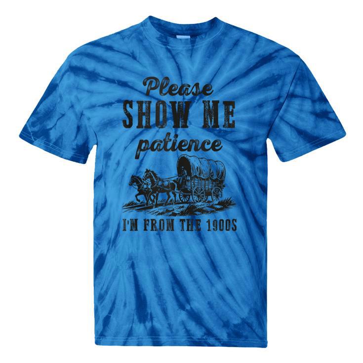 Please Show Me Patience I'm From The 1900s Vintage Horse Tie-Dye T-Shirts