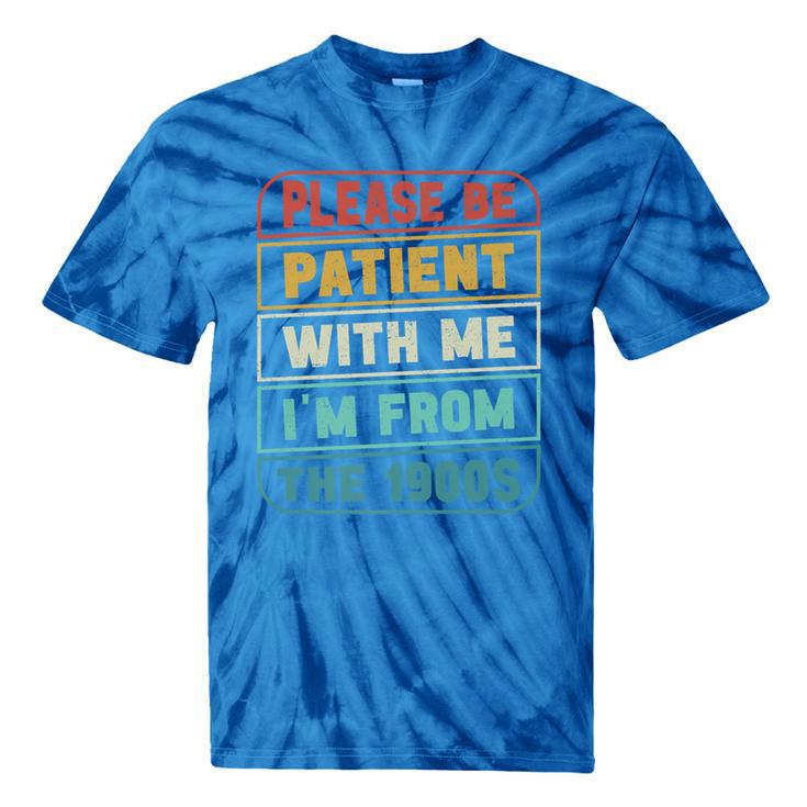 Retro Humor Please Be Patient With Me I'm From The 1900s Premium Tie-Dye T-Shirts