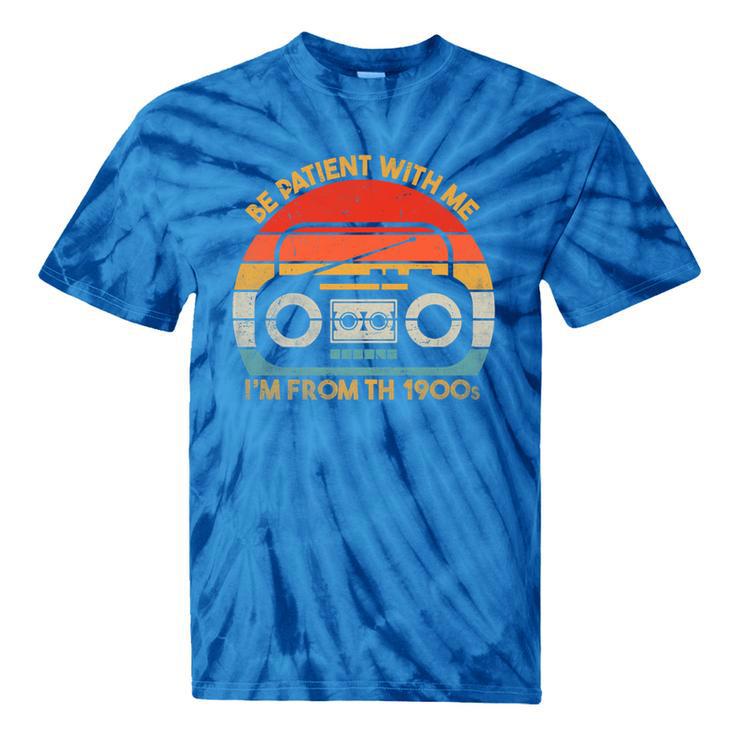 Retro Be Patient With Me I'm From The 1900s Premium Tie-Dye T-Shirts