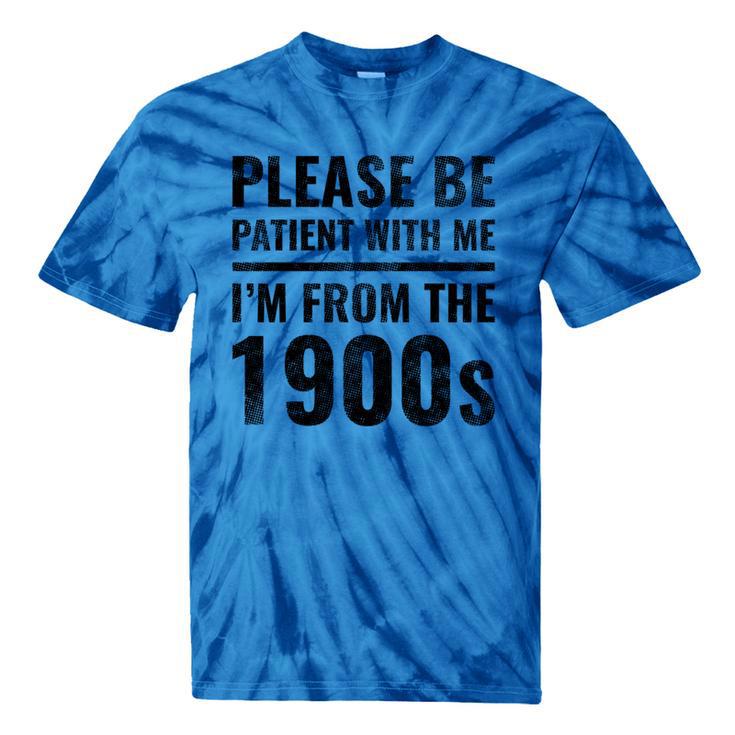 Vintage Please Be Patient With Me I'm From The 1900s Humor Tie-Dye T-Shirts