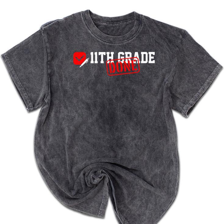 11th Grade Done Last Day Of Schoo 11th Grade Graduation Mineral Wash Tshirts