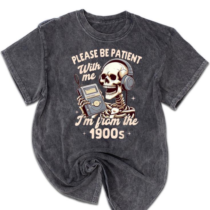 1900s Sarcasm Humor Be Patient With Me I'm From The 1900s Mineral Wash Tshirts