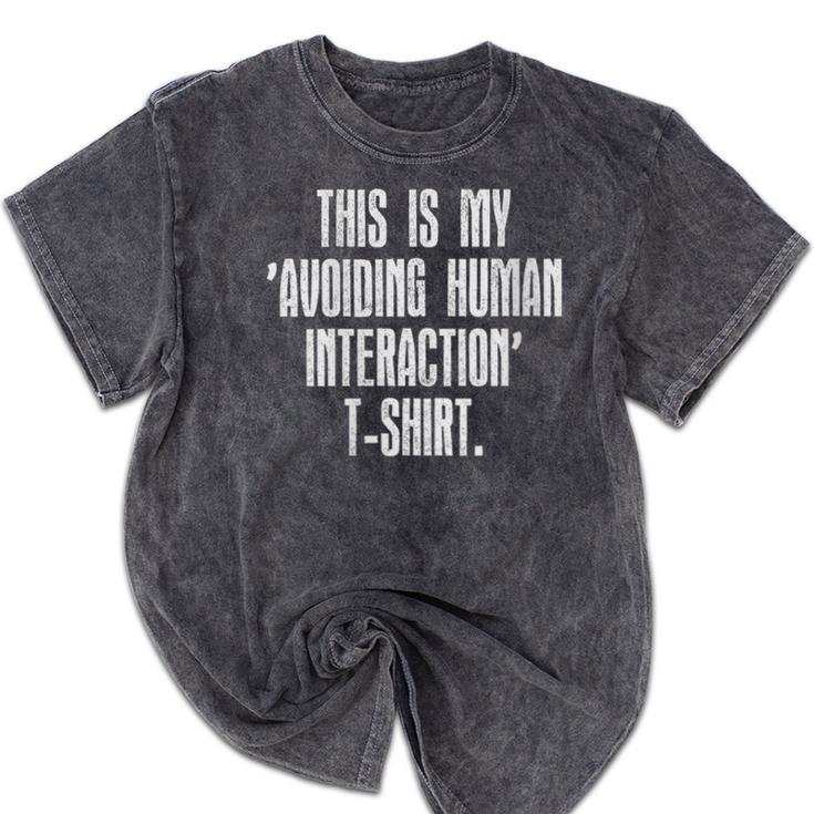This Is My Avoiding Human Interaction Anti Social Introvert Mineral Wash Tshirts