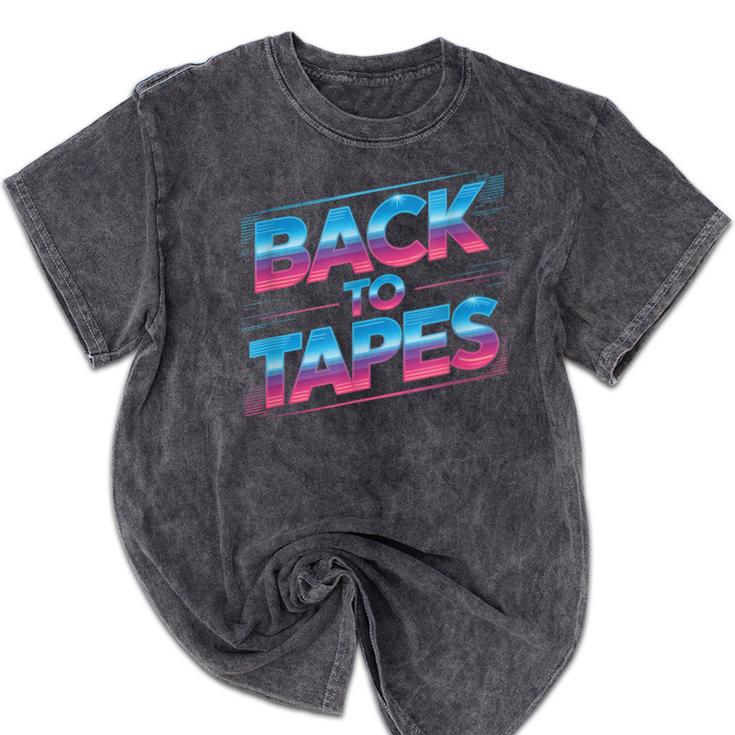 Back To Tapes Retro 80s Cassette Mixtape Nostalgia Mineral Wash Tshirts