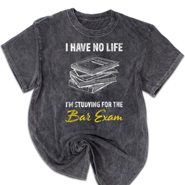 Bar Exam Law School Graduation I Have No Life Mineral Wash Tshirts
