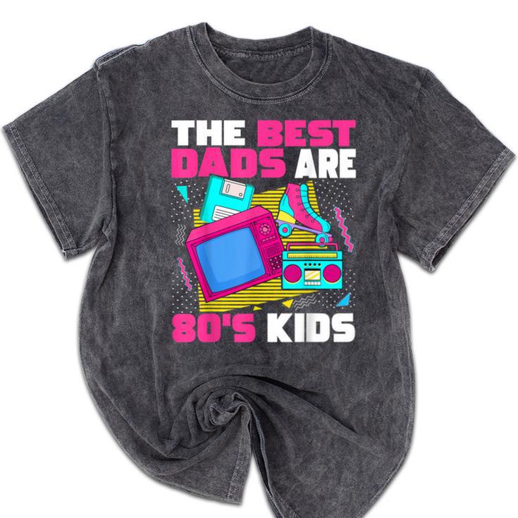 The Best Dads Are 80s Kids 80s Dad Nostalgia Mineral Wash Tshirts