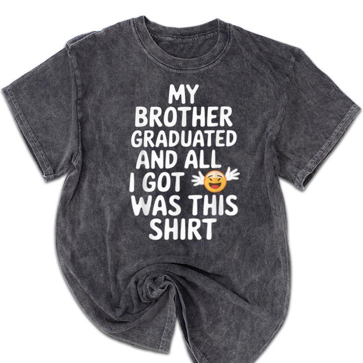 My Brother Graduated Class Of 2025 Graduation Mineral Wash Tshirts
