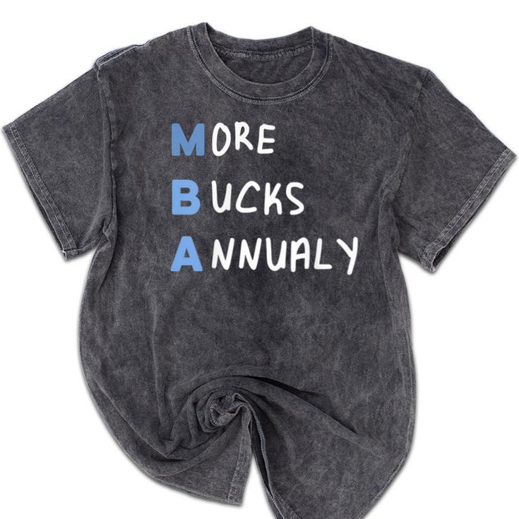 More Bucks Annually MBA Graduation Shirt Mineral Wash Tshirts